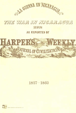 La guerra en Nicaragua: Harper´s Weekly Journal of Civilization 1857-1860 