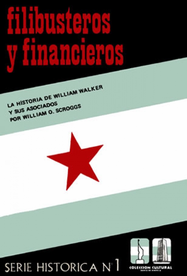 Filibusteros y Financieros: La historia de William Walker y sus asociados