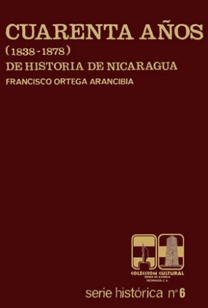 Cuarenta años (1838-1878) de historia de Nicaragua