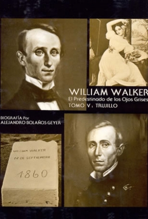 William Walker - El Predestinado de los Ojos Grises. Tomo V: Trujillo